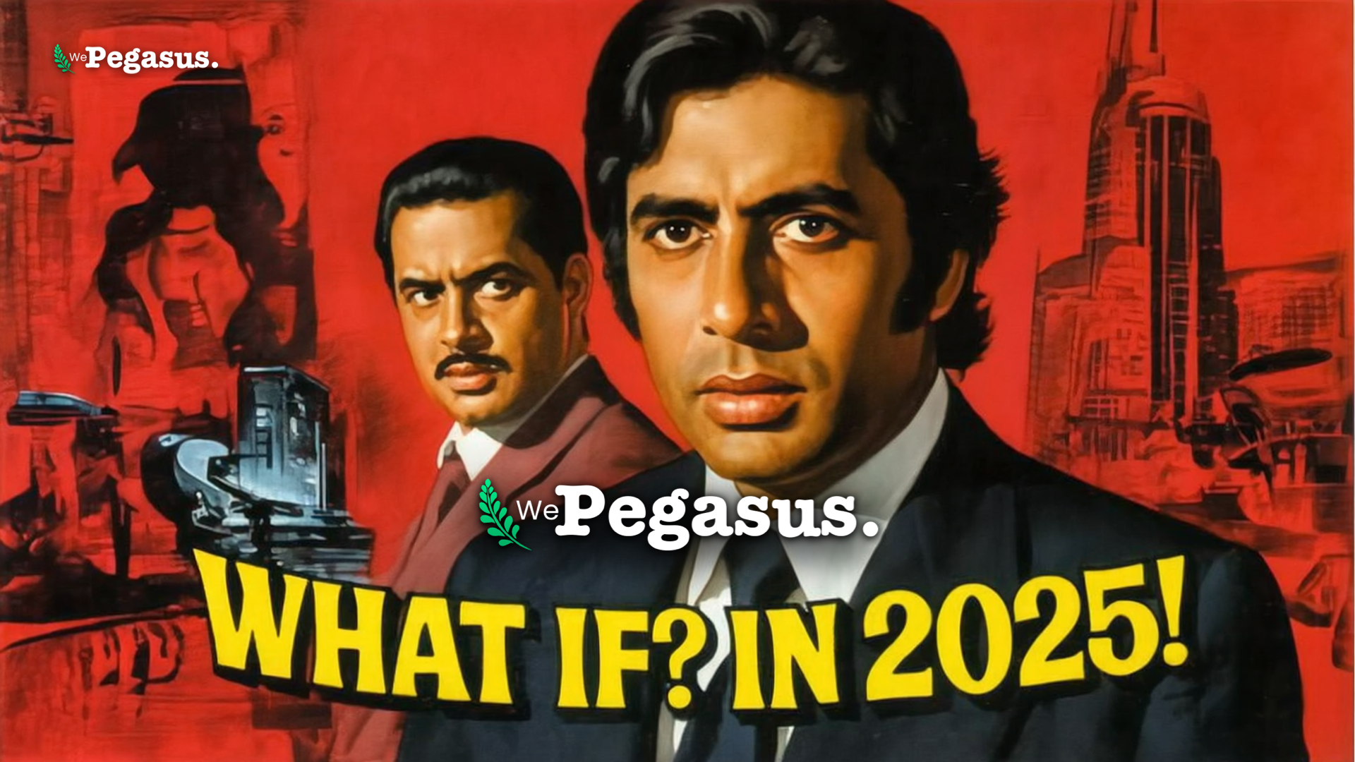 Retro Bollywood-style poster featuring two intense male characters in suits against a red urban backdrop, with bold yellow text reading “What If? In 2025!”